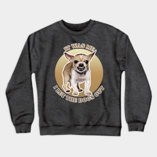 It Was Me - I Let The Dog Out Crewneck Sweatshirt